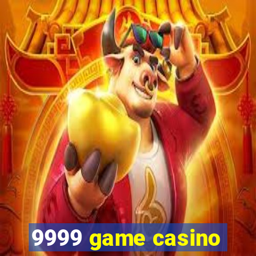 9999 game casino